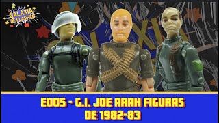 GALAXIA DE PLASTICO - EP005 - G.I. JOE ARAH FIGURAS DE 1982-83