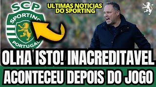 🟢📢 MINHA NOSSA! SURPREENDENTE! ACONTECEU DEPOIS DO JOGO! NOTÍCIAS DO SPORTING CLUBE DE PORTUGAL