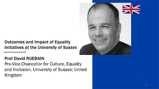 Outcomes and Impact of Equality Initiatives at the University of Sussex​ By Prof David RUEBAIN