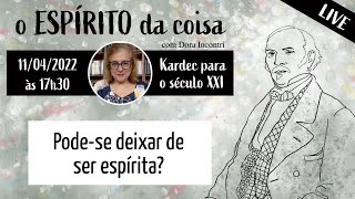 Espírito da coisa 038 - Pode-se deixar de ser espírita?