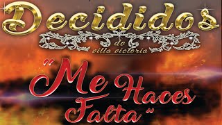 Me Haces Falta - Decididos De Villa Victoria. [Estreno 2018-2019]