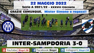 22.5.2022 INTER-SAMPDORIA 3-0     **GRAZIE COMUNQUE, MISTER E RAGAZZI!!**  (Video Biapri)