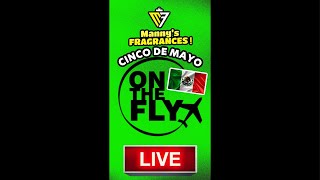 🔴 ON THE FLY !!  5 de Mayo 🇲🇽Livestream , WHISKEY ,FRAGANCIAS , RANDOM TALK , Q&A Session !!!