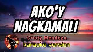 AKO'Y NAGKAMALI - CRISTY MENDOZA (karaoke version)