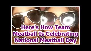 Here's How Team Meatball Is Celebrating National Meatball Day