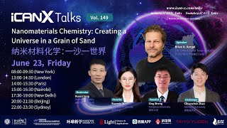 iCANX Talks Vol. 149 Nanomaterials Chemistry: Creating a Universe in a Grain of Sand