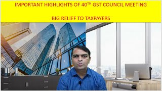 Highlights of 40th GST Council Meeting|Big Relief in Late Fee for GSTR3B |CA Rajesh Kumar Khandelwal