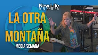 La Otra Montaña - Pastora Denise Marth - New Life Ministries (07/03/24)