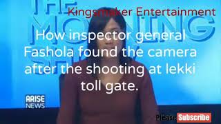 OMG! how inspector general Fashola found the camera after the shooting at lekki toll gate.