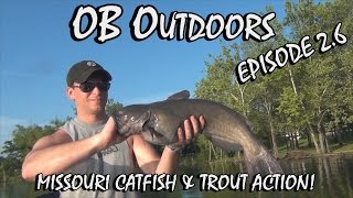 Missouri Catfish and Trout Fishing - Episode 2.6: "Changing Things Up"