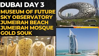 Museum of Future, Sky Observatory, Jumeirah beach, gold souk, abra boat | Dubai Vlog-3