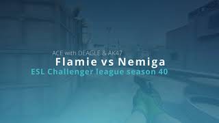 flamie aces Nemiga - ESL Challenger League Season 40 Europe