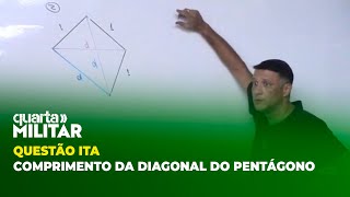 QUESTÃO ITA - COMPRIMENTO DA DIAGONAL DO PENTÁGONO | Cortes Quarta Militar