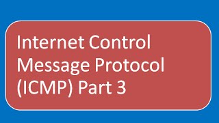 Internet Control Message Protocol | Ping and Traceroute (Part 3)