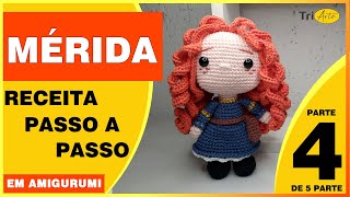 MÉRIDA AMIGURUMI |  PARTE 4/5  | RECEITA