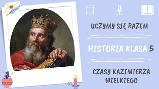 Historia klasa 5. Czasy Kazimierza Wielkiego. Uczymy się razem