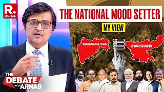 Arnab's View: How Maharashtra & Jharkhand Results Will Be The National Mood Setter