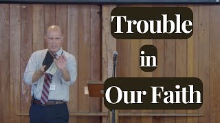 Trouble in Our Faith | Summer Camp 2024 | Dr. David Walker