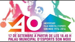 40 ANIVERSARIO PALACIO MUNICIPAL DE DEPORTES SON MOIX. Documental