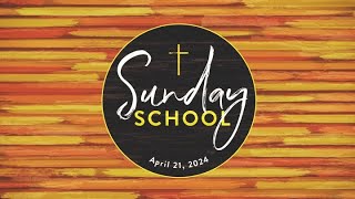 Sunday School - April 21, 2024