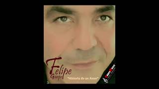 FELIPE GARPE "Historia de un Amor"