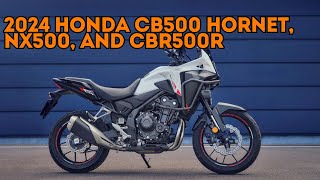 2024 Honda CB500 Hornet, NX500, and CBR500R