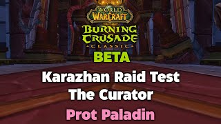 TBC Beta Karazhan Raid Testing - The Curator - Prot Paladin w/ @Scottejaye!