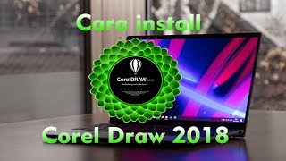 Cara install dan aktivasi aplikasi Corel Draw 2018 permanen