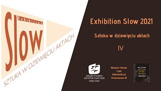 Exhibition Slow 2021 - Czwarty Akt