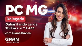 Concurso PC MG Delegado | Gabaritando Lei de Tortura: n.º 9.455 com Luana Davico