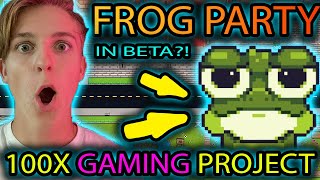 FROG PARTY, GAMING PROJECT THAT IS ALREADY IN BETA. POSSIBLE 100X OPPORTUNITY, REPUTABLE TEAM!