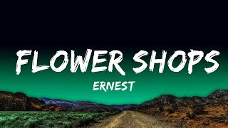 ERNEST - Flower Shops (Lyrics) ft. Morgan Wallen  Lyrics