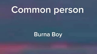 Burna Boy - Common person | clear (lyrics) 🎵