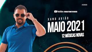 XAND AVIÃO - REPERTÓRIO NOVO MAIO 2021 (MÚSICAS NOVAS)