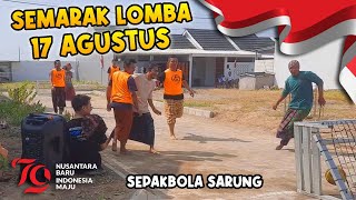 LOMBA 17 AGUSTUS PALING SERU! CINEMATIC AFTER MOVIE HUT RI KE 79 | SEPAKBOLA SARUNG BAPAK-BAPAK