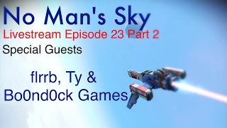 No Man's Sky - Livestream Episode 23 Part 2