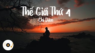 Thế Giới Thứ 4 - Chi Dân ( Lyric Video ) - Nhiều lúc muốn bỏ đi đâu thật xa