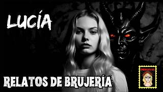 👉Lucía y su PACTO⎮HISTORIA de BRUJERÍA⎮Viviendo con el miedo - Relatos de Brujería