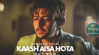 Kaash_Aisa_Hota_Darshan_Raval | Official_Video_Latest_Hit_Song_2019