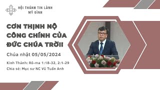 CƠN THỊNH NỘ CÔNG CHÍNH CỦA ĐỨC CHÚA TRỜI! | Mục sư NC. Vũ Tuấn Anh | Chúa nhật 05/05/2024