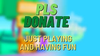 Playing PLS DONATE | Roblox