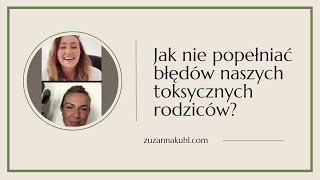 Jak nie popełniać błędów naszych toksycznych rodziców ?