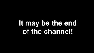 It might be the end. I'm so sorry.