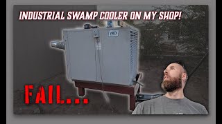 Industrial Swamp Cooler On My Shop! Fail...