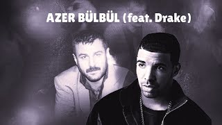 Azer bülbül (feat. Drake) - Aman Güzel Yavaş Yürü