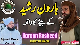 Harun Raseed ke bete ka waqai by Ajmal Raza Qadri #Harun Raseed