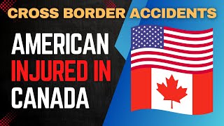 What Happens If an American Is Hurt in Canada? Know Your Legal Rights!