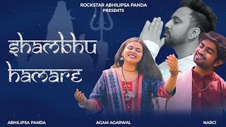 Shambhu Hamare | Abhilipsa Panda | ft Agam Agarwal | Narci ||  Shivala || Mahashivratri Special