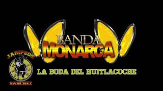 Banda  MONARCA De Morelia- La Boda Del Huitlacoche -(SONES CON BANDA ) 2022