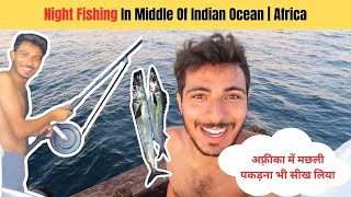 Indian First Time Fishing In Africa | Night Fishing Free Trip In Mozambique | Haryanvi Voyager